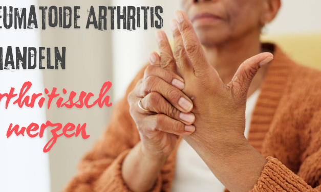 Natürliche Wege zur Linderung von Schmerzen bei rheumatoider Arthritis